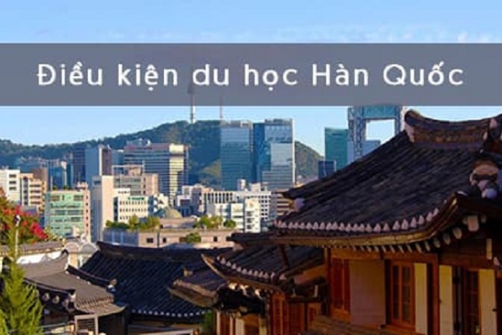 Điều kiện du học Hàn Quốc 2025